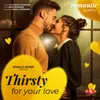 About Thirsty For Your Love - Romantic Poetry Song